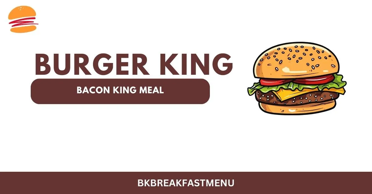 Burger King Bacon King Meal